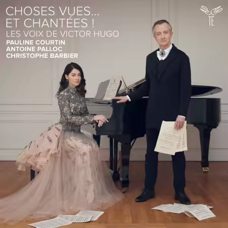Pauline Courtin, Antoine Palloc & Christophe Barbier – Choses vues… et chantées! Les voix de Victor Hugo (2025)