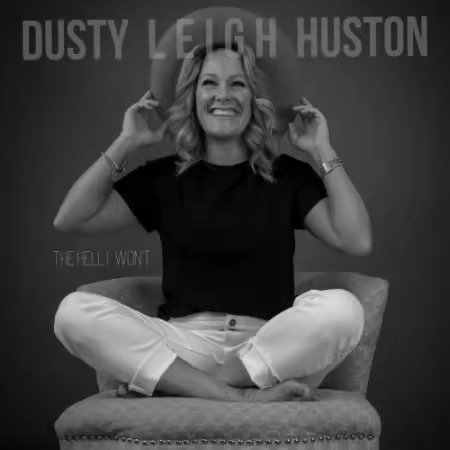 Dusty Leigh Huston – The Hell I Won’t (2025)
