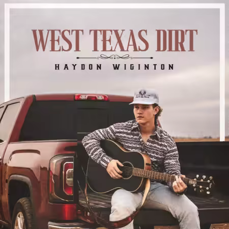 Haydon Wiginton – West Texas Dirt (2025)