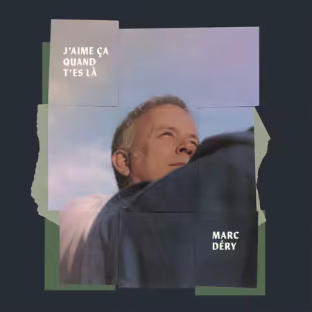 Marc Déry – J’aime ça quand t’es là (2025)