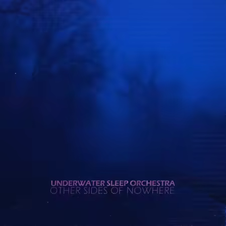 Underwater Sleep Orchestra – Other Sides of Nowhere (2025)