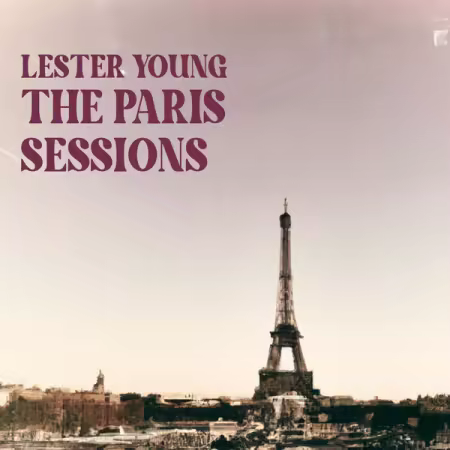 Lester Young – THE PARIS SESSIONS (2025)