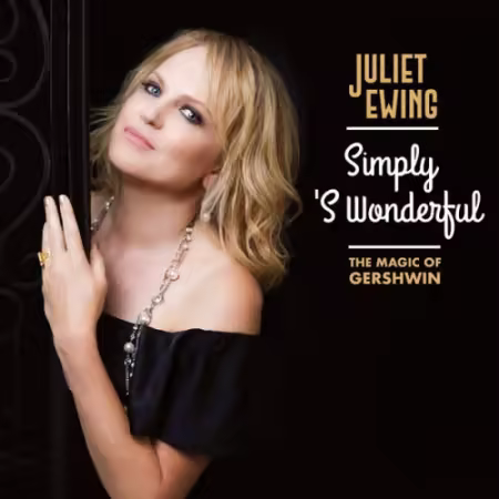 Juliet Ewing – Simply ‘S Wonderful: The Magic of Gershwin (2025)