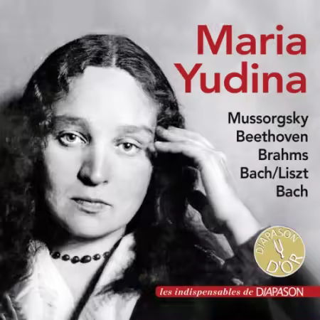 Maria Yudina – Maria Yudina: Works by Bach, Beethoven, Brahms & Mussorgsky (Les indispensables de Diapason) (2025)