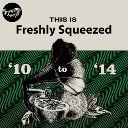 VA – This Is Freshly Squeezed 2010 – 2014 (2025)