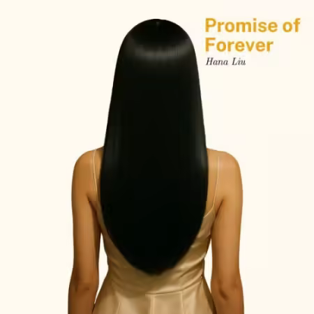 Hana Liu – Promise of Forever (2025)