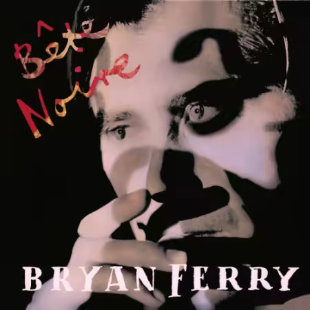 Bryan Ferry – Bete Noire (Deluxe Edition) (1987/2025)