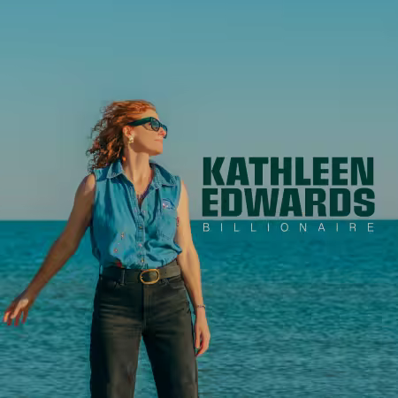 Kathleen Edwards – Billionaire (2025)