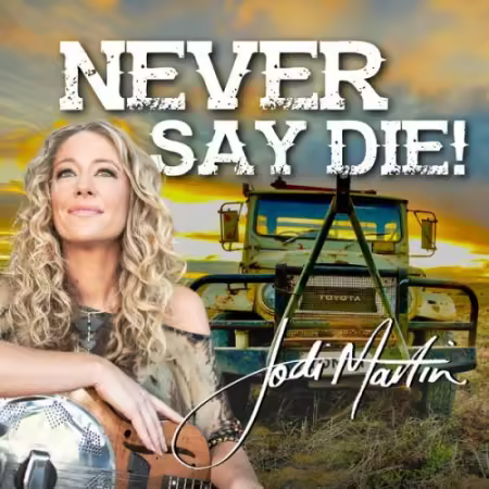 Jodi Martin – Never Say Die! (2025)