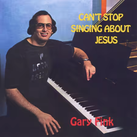 Gary Fink – Can’t Stop Singing About Jesus (Remastered) (1978/2025)