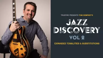 Truefire Tom Dempsey’s Jazz Discovery Vol.2 TUTORiAL-FANTASTiC