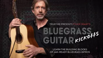 Truefire Tyler Grant’s Bluegrass Guitar Kickoffs TUTORiAL-FANTASTiC