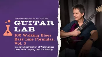 Truefire Brad Carlton’s Guitar Lab 100 Walking Blues Bass Line Formulas Vol. 5 TUTORiAL-FANTASTiC