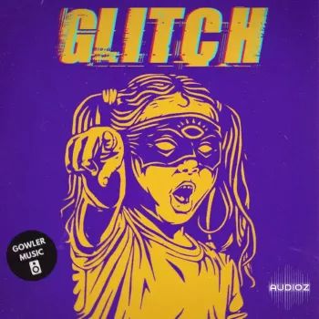 GowlerMusic Glitch Royalty Free Sample Pack #gm0067 WAV-FANTASTiC
