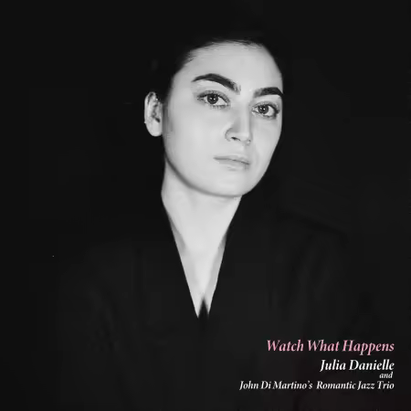 Julia Danielle & John Di Martino’s Romantic Jazz Trio – Watch What Happens (2026)