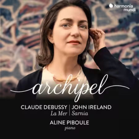 Aline Piboule – Archipel (Debussy: La Mer – Ireland: Sarnia) (2026)