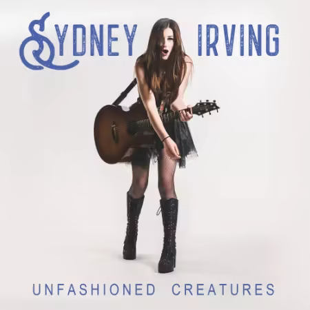 Sydney Irving – Unfashioned Creatures (2025)