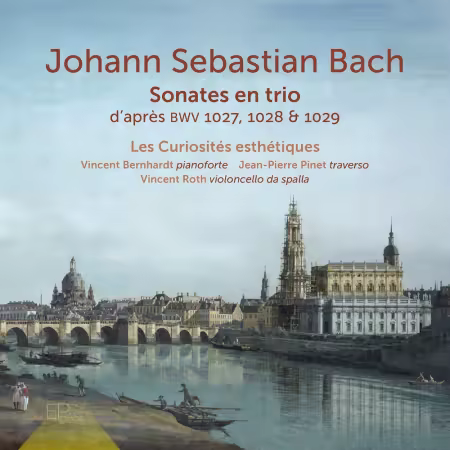 Les Curiosités esthétiques – J. S. Bach: Sonates en trio d’après BWV 1027, 1028 & 1029 (2026)
