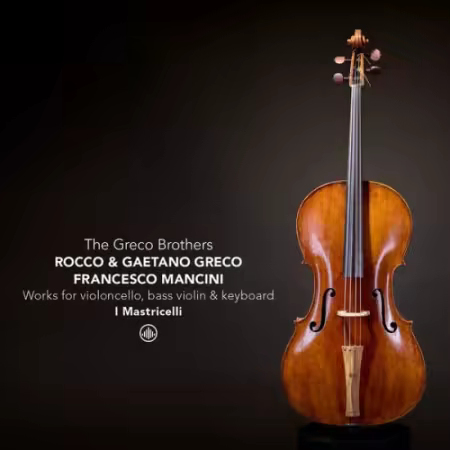I Mastricelli – The Greco Brothers – Works for violoncello, bass violin & keyboard (2026)