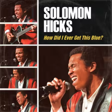 King Solomon Hicks – How Did I Ever Get This Blue (2026)