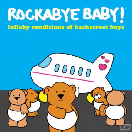 Rockabye Baby! – Lullaby Renditions of Backstreet Boys (2026)