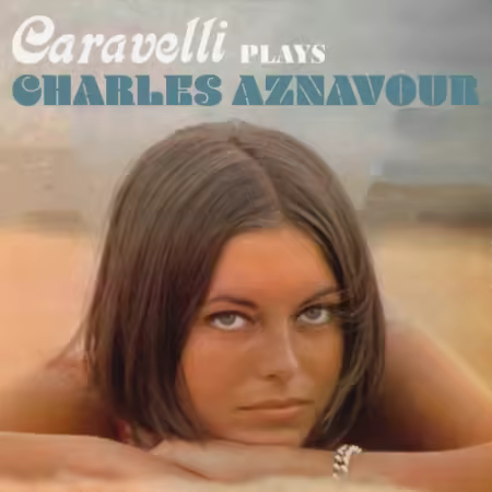 Caravelli – Plays Charles Aznavour (2025)