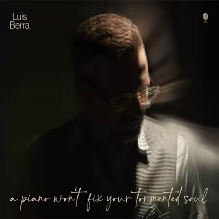 Luis Berra – A Piano Won’t Fix Your Tormented Soul (2026)