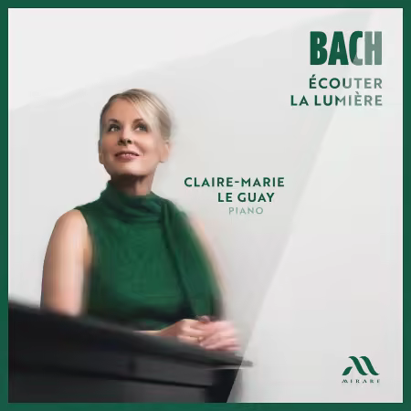 Claire-Marie Le Guay – Bach: Écouter la lumière (2026)