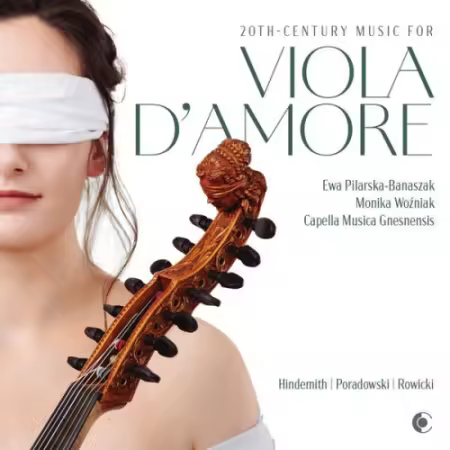 Ewa Pilarska-Banaszak, Monika Wozniak, Capella Musica Gnesnensis – 20th Century Music for Viola d’amore (2025)