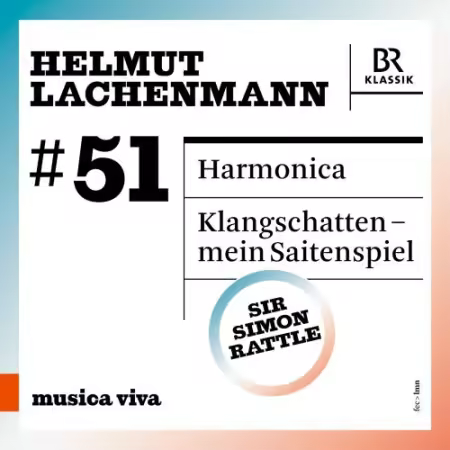 Bavarian Radio Symphony Orchestra & Sir Simon Rattle – Musica viva, Vol. 51 Helmut Lachenmann (Live) (2026)