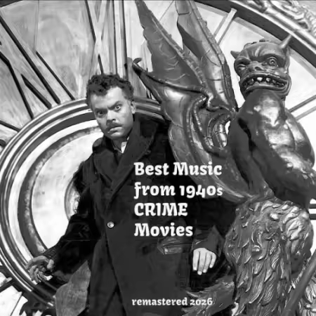 VA – Best Music from 1940s CRIME Movies (Remastered 2026) (2026)