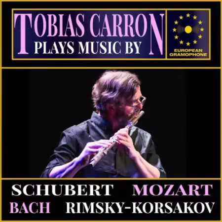 Tobias Carron – Plays Music by Schubert, Mozart, Bach & Rimsky-Korsakov (2025)