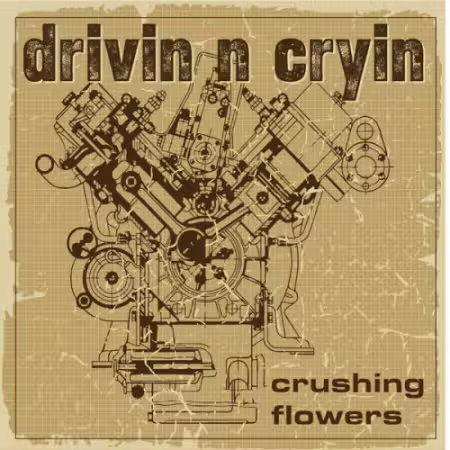 Drivin N Cryin – Crushing Flowers (2026)