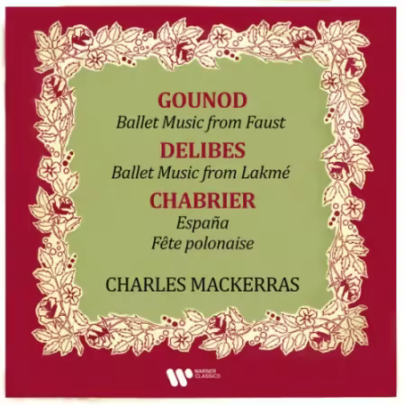 Sir Charles Mackerras – Ballet Music from Gounod’s Faust & Delibes’ Lakmé – Chabrier: España & Fête polonaise (2026)