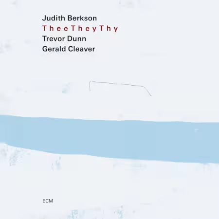 Trevor Dunn, Gerald Cleaver, Judith Berkson – Thee They Thy (2026)