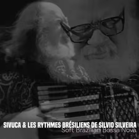 Sivuca & Les Rythmes Brésiliens de Silvio Silveira – Soft Brazilian Bossa Nova (Remastered) (2026)