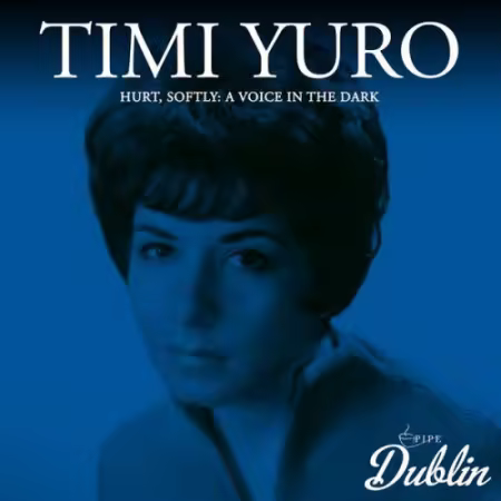 Timi Yuro – Hurt, Softly. A Voice in the Dark  (2026)