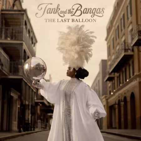 Tank And The Bangas – The Last Balloon (2026)