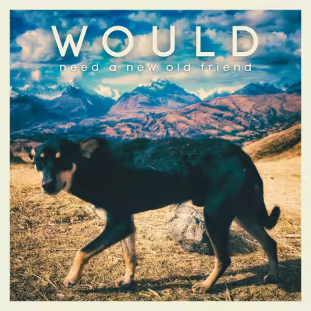 Would – Need A New Old Friend (2026)