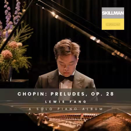 Lewis Fang – Chopin Preludes, Op. 28 (2026)