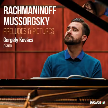 Gergely Kovács – Rachmaninoff, Mussorgsky: Preludes   Pictures (2026)
