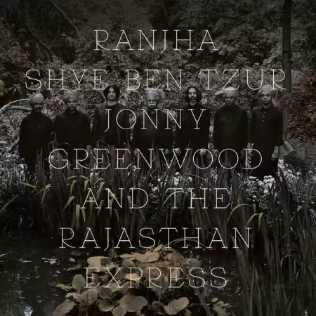 Jonny Greenwood, Shye Ben Tzur, The Rajasthan Express – Ranjha (2026)