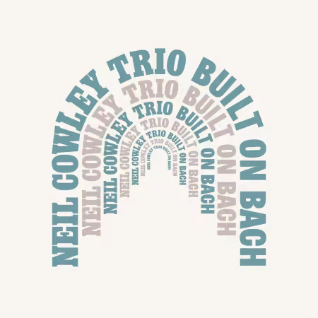 Neil Cowley Trio – Built on Bach (2026)
