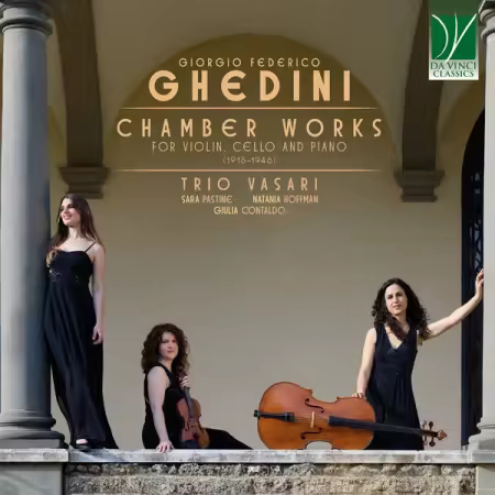 Trio Vasari – Ghedini Chamber Works for Violin, Cello and Piano (1915-1946) (2026)
