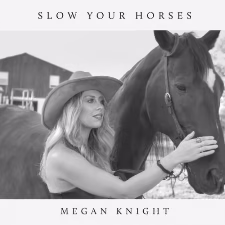 Megan Knight – Slow Your Horses (2026)