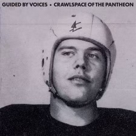 Guided By Voices – Crawlspace Of The Pantheon (2026)