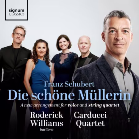 Roderick Williams & Carducci String Quartet – Die schöne Müllerin: Arrangement for baritone and string quartet (2026)