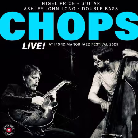 Nigel Price – ‘Chops! (Live at Iford Manor Jazz Festival) (2026)