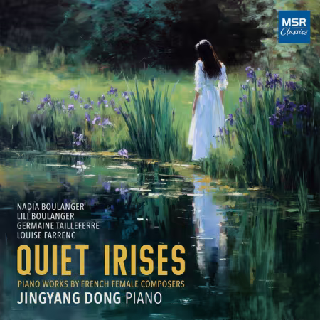 Jingyang Dong – Quiet Irises Piano Works By French Female Composers (2026)