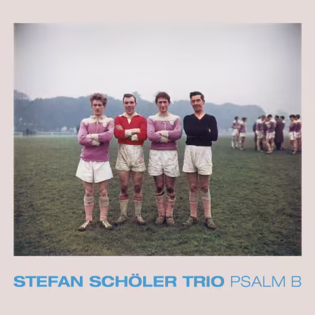 Stefan Schöler Trio – Psalm B (2026)